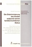 Die Diskriminierung des Kindes aufgrund seines familienrechtlichen Status