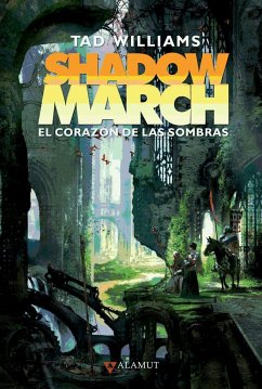 Shadowmarch. El corazon de las sombras - Williams, Tad