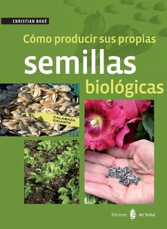 Cómo producir sus propias semillas biológicas - Boué, Christian