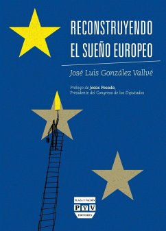 Reconstruyendo el sueño europeo - González Vallvé, José Luis