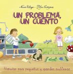 Un problema, un cuento : historias para pequeños y grandes problemas