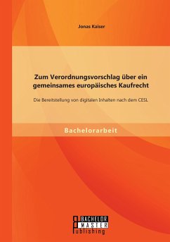 Zum Verordnungsvorschlag über ein gemeinsames europäisches Kaufrecht: Die Bereitstellung von digitalen Inhalten nach dem CESL - Kaiser, Jonas