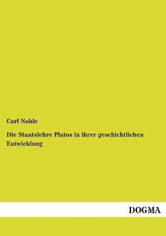 Die Staatslehre Platos in ihrer geschichtlichen Entwicklung - Nohle, Carl