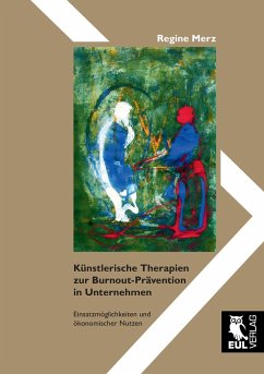 Künstlerische Therapien zur Burnout-Prävention in Unternehmen - Merz, Regine