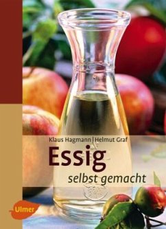 Essig selbst gemacht - Hagmann, Klaus;Graf, Helmut