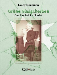 Grüne Glasscherben - Eine Kindheit im Norden (eBook, ePUB) - Neumann, Lonny