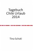 Tagebuch Chile Urlaub 2014 (eBook, ePUB)