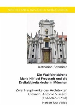 Cover Die Wallfahrtskirche Maria Hilf bei Freystadt und die Dreifaltigkeitskirche in München