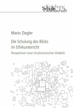 Die Schulung des Blicks im Ethikunterricht - Ziegler, Mario
