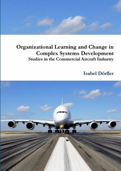 Organizational Learning and Change in Complex Systems Development - Dörfler, Isabel
