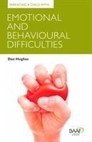 Parenting a Child with Emotional and Behavioural Difficulties - Hughes, Dan