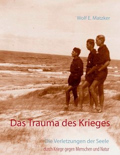 Das Trauma des Krieges - Matzker, Wolf E.