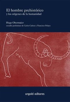 El hombre prehistórico y los orígenes de la humanidad - Pelayo, Francisco; Obermaier, Hugo; Cañete Jiménez, Carlos