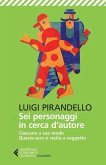 Sei personaggi in cerca d'autore-Ciascuno a suo modo-Questa sera si recita a soggetto Sei personaggi in cerca d'autore-Ciascuno a suo modo-Questa sera si recita a soggetto