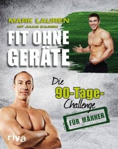 Fit ohne Geräte / Die 90-Tage-Challenge für Männer - Lauren, Mark;Galinski, Julian