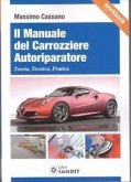 Il manuale del carrozziere autoriparatore. Teoria, tecnica, pratica Il manuale del carrozziere autoriparatore. Teoria, tecnica, pratica