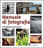 Manuale di fotografia. La fotografia passo passo