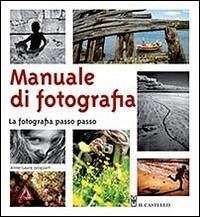 Cover Manuale di fotografia. La fotografia passo passo
