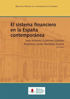 El sistema financiero en la España contemporánea - Martínez García, Francisco Javier