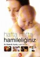 Hafta Hafta Hamileliginiz - B. Curtis, Glade; Schuler, Judith