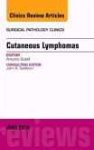 Cutaneous Lymphomas, An Issue of Surgical Pathology Clinics