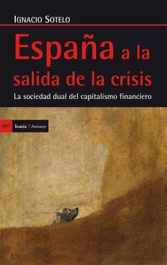 España a la salida de la crisis : la sociedad dual del capitalismo financiero - Sotelo, Ignacio