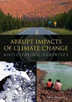 Abrupt Impacts of Climate Change - National Research Council; Division On Earth And Life Studies; Board on Atmospheric Sciences and Climate; Committee on Understanding and Monitoring Abrupt Climate Change and Its Impacts