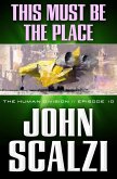 The Human Division #10: This Must Be the Place (eBook, ePUB)
