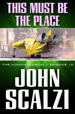 The Human Division #10: This Must Be the Place (eBook, ePUB) - Scalzi, John