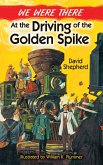 We Were There at the Driving of the Golden Spike (eBook, ePUB)