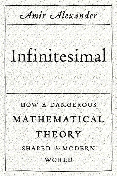 Infinitesimal: How a Dangerous Mathematical Theory Shaped the Modern World (eBook, ePUB) Infinitesimal: How a Dangerous Mathematical Theory Shaped the Modern World (eBook, ePUB)