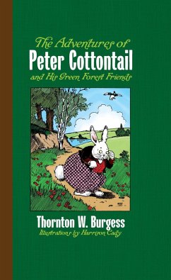 The Adventures of Peter Cottontail and His Green Forest Friends (eBook, ePUB) - Burgess, Thornton W.; Cady, Harrison