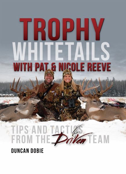 Trophy Whitetails with Pat and Nicole Reeve (eBook, ePUB) Trophy Whitetails with Pat and Nicole Reeve (eBook, ePUB)