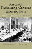 Asylums, Treatment Centers, and Genetic Jails (eBook, ePUB) Asylums, Treatment Centers, and Genetic Jails (eBook, ePUB)