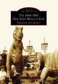 1964-1965 New York World's Fair: Creation and Legacy (eBook, ePUB)