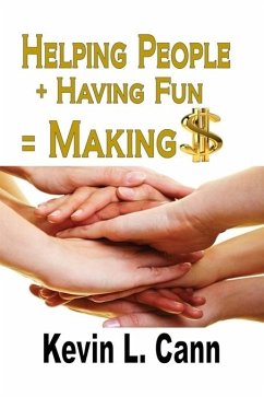 Cover Helping People + Having Fun = Making $ (eBook, ePUB)