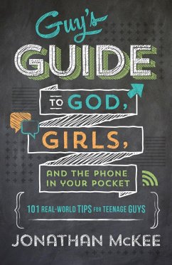 Guy's Guide to God, Girls, and the Phone in Your Pocket (eBook, ePUB) - Mckee, Jonathan