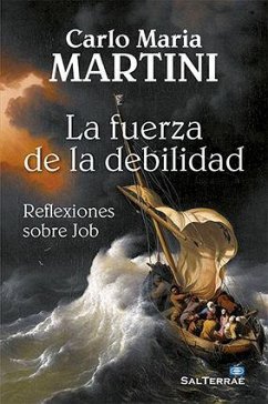 La fuerza de la debilidad : reflexiones sobre Job - Martini, Carlo María