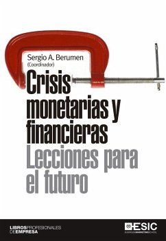 Crisis monetarias y financieras : lecciones para el futuro - Berumen, Sergio A.