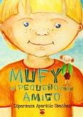 Mufy, mi pequeño gran amigo Mufy, mi pequeño gran amigo