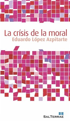 La crisis de la moral - López Azpitarte, Eduardo