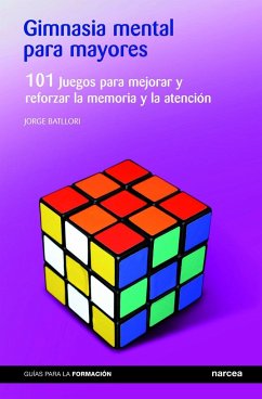 Gimnasia mental para mayores : 101 juegos para mejorar y reforzar la memoria y la atención - Batllori, Jorge