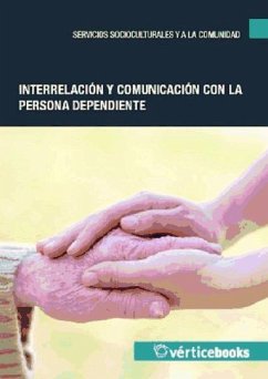 Interrelación y comunicación con la persona dependiente. Certificados de profesionalidad. Atención sociosanitaria a personas en domicilio