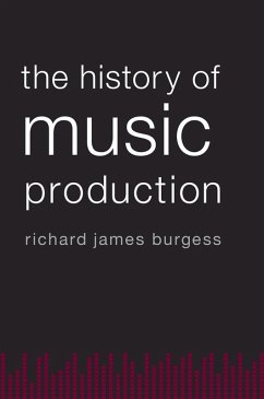 The History of Music Production (eBook, ePUB) - Burgess, Richard James