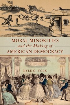Moral Minorities and the Making of American Democracy (eBook, ePUB) - Volk, Kyle G.