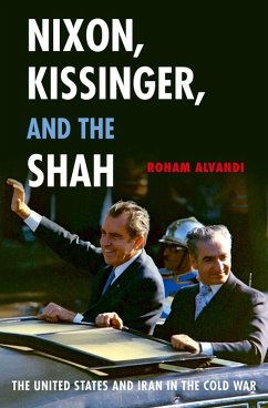 Nixon, Kissinger, and the Shah (eBook, ePUB) - Alvandi, Roham
