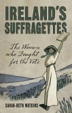 Ireland's Suffragettes (eBook, ePUB)