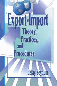 Export-Import Theory, Practices, and Procedures (eBook, PDF) - Kaynak, Erdener; Seyoum, Belay