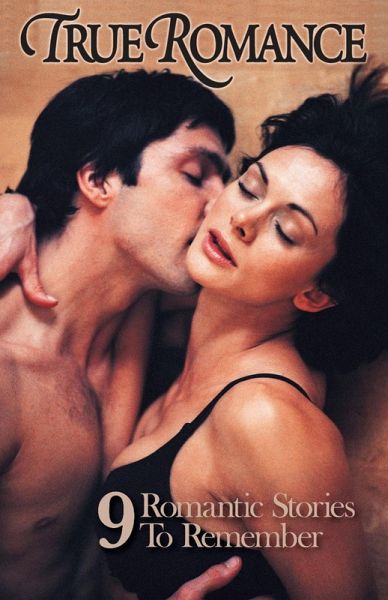 True Romance Nine Romantic Stories To Remember (eBook, ePUB) True Romance Nine Romantic Stories To Remember (eBook, ePUB)