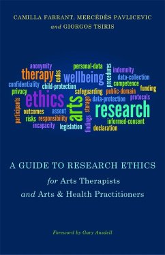 A Guide to Research Ethics for Arts Therapists and Arts & Health Practitioners (eBook, ePUB) - Tsiris, Giorgos; Farrant, Camilla; Pavlicevic, Mercedes
